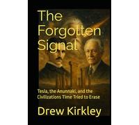 The Forgotten Signal: Tesla, the Anunnaki, and the Civilizations Time Tried to Erase