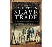 The Forgotten Slave Trade by Simon & Webb Simon Webb (Auteur)