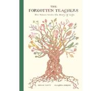 The Forgotten Teachers: How Nature Wrote The story of Life