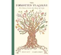 The Forgotten Teachers How Nature Wrote the Story of Life - Brian Isett - Unruly/Enchanted Lion - ebook (ePub) - Livre