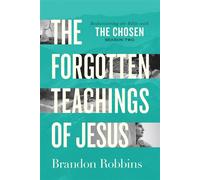 The Forgotten Teachings of Jesus Rediscovering the Bible with The Chosen: Season Two - Brandon Robbins - David C Cook - ebook (ePub) - Livre