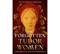 The Forgotten Tudor Women: Jane Boleyn & Susanna Horenbout