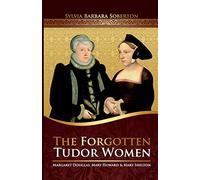 The Forgotten Tudor Women: Margaret Douglas, Mary Howard & Mary Shelton