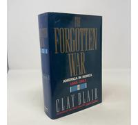 The Forgotten War: America in Korea, 1950-1953