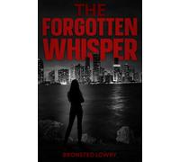 The Forgotten Whisper: "In The Shadows Of Chaos, The Truth Whispers Louder Than Fear.