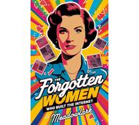 The Forgotten Women Who Built the Internet