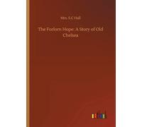 The Forlorn Hope: A Story Of Old Chelsea