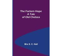 The Forlorn Hope A Tale Of Old Chelsea