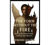The Form Without the Fire: Having the Look of Faith Without the Life of It
