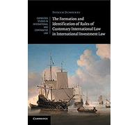 The Formation And Identification Of Rules Of Customary International Law In International Investment Law