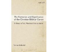 The Formation And Significance Of The Christian Biblical Canon: A Study In Text, Ritual And Interpretation