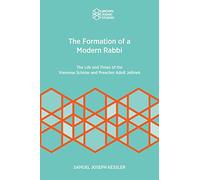 The Formation of a Modern Rabbi: The Life and Times of the Viennese Scholar and Preacher Adolf Jellinek