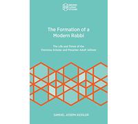The Formation of a Modern Rabbi: The Life and Times of the Viennese Scholar and Preacher Adolf Jellinek