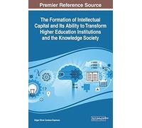 The Formation Of Intellectual Capital And Its Ability To Transform Higher Education Institutions And The Knowledge Society