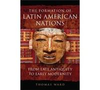The Formation of Latin American Nations - Thomas Ward - Longleaf Services on behalf of University of Oklah - Livre en Anglais - Paperback Thomas WardThomas Ward (Auteur)