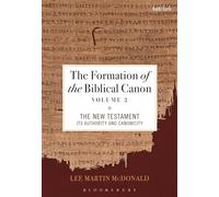 The Formation of the Biblical Canon: Volume 2: The New Testament: Its Authority and Canonicity
