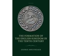 The Formation of the English Kingdom in the Tenth Century