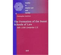 The Formation of the Sunni Schools of Law, 9Th-10th Centuries C.E, Studies in Islamic Law and Society, V. 4 Christopher Melchert (Auteur)