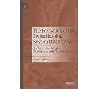 The Formation Of The Swiss Hospital System (1840-1960)