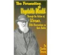 The Formation of Vegetable Mould, Through the Action of Worms, With Observations on Their Habits Charles Darwin (Auteur)