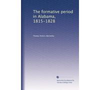 The formative period in Alabama, 1815-1828 1
