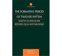 The Formative Period of Twelver Shi'ism: Hadith as Discourse Between Qum and Baghdad Newman, Andrew J., Newman Andrew, J. (Auteur)
