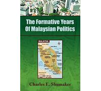 The Formative Years of Malaysian Politics