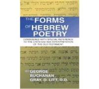 The Forms of Hebrew Poetry: Considered with Special Reference to the Criticism and Interpretation of the Old Testament Gray, George Buchanan (Auteur)