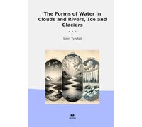 The Forms of Water in Clouds and Rivers, Ice and Glaciers