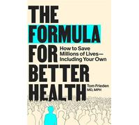 The Formula for Better Health How to Save Millions of Lives--Including Your Own - Tom Frieden - The MIT Press - ebook (ePub) - Livre