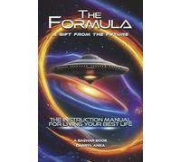 The Formula: The Instruction Manual for Living Your Best Life