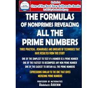 THE FORMULAS OF NONPRIMES REVEALING ALL THE PRIME NUMBERS: Three practical ; remarkable and unheard of techniques that have resulted from this study & ... expression that gives Mersenne prime numbers