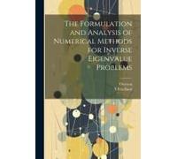 The Formulation And Analysis Of Numerical Methods For Inverse Eigenvalue Problems