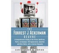 The Forrest J Ackerman Oeuvre - Christopher M. OBrien - McFarland amp Co Inc - Livre en Anglais - Paperback Christopher M. OBrienChristopher M. OBrien (Auteur)