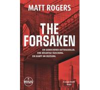 The Forsaken: Ein knallharter und kompromissloser Actionthriller um Verrat, Gewalt und Erlösung von Bestsellerautor Matt Rogers