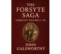 The Forsyte Saga: Complete Volumes I-III