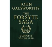 The Forsyte Saga: Complete Volumes I-III