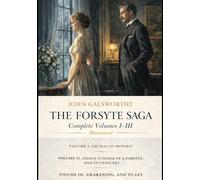 THE FORSYTE SAGA: COMPLETE VOLUMES I-III - Illustrated