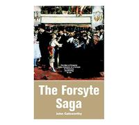 The Forsyte Saga: The Man Of Property, Indian Summer Of A Forsyte, In Chancery, Awakening, To Let