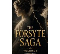 THE FORSYTE SAGA (VOLUME I): About Love and the Attempt to Possess What Cannot Be Owned
