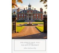 The Forsyte Saga, Volume I, The Man of Property: An Original and Unabridged Edition