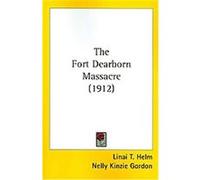 The Fort Dearborn Massacre Linai T. Helm (Auteur)