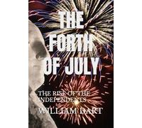 THE FORTH OF JULY: THE RISE OF THE INDEPENDENTS