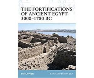 The Fortifications of Ancient Egypt 3000-1780 Bc, Fortress Series Carola Vogel (Auteur)