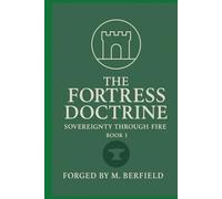 THE FORTRESS DOCTRINE: Sovereignty Through Fire