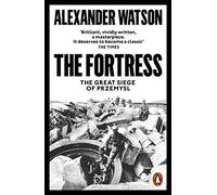 The Fortress: The Great Siege of Przemysl