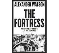 The Fortress: The Great Siege of Przemysl