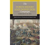 The Forts Henry and Donelson Campaign: February 6-16, 1862