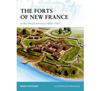 The Forts Of New France In Northeast America 1600-1763