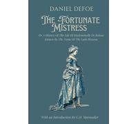 The Fortunate Mistress: The 1794 Classic Novel of Lady Roxana